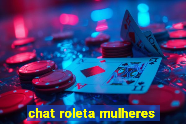 chat roleta mulheres